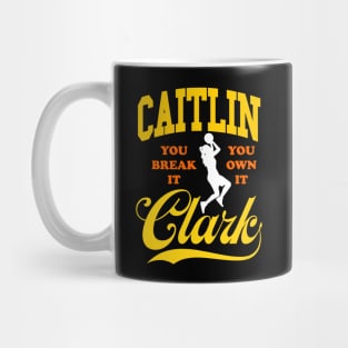 Caitlin Clark, You Break It You Own It. Mug